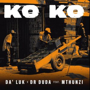 Da’Luk – Ko Ko ft Dr Duda & Mthunzi