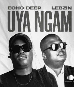 Echo Deep – Uya Ngam ft Lebzin