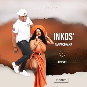Inkosi Yamagcokama – Ba Wrong ft Simmy