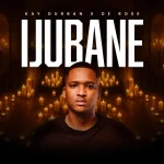Kay Durban & De Rose – Ijubane