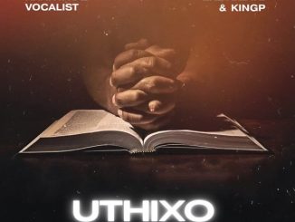 Khanya De Vocalist – Uthixo ft ExzyBeatz & King P