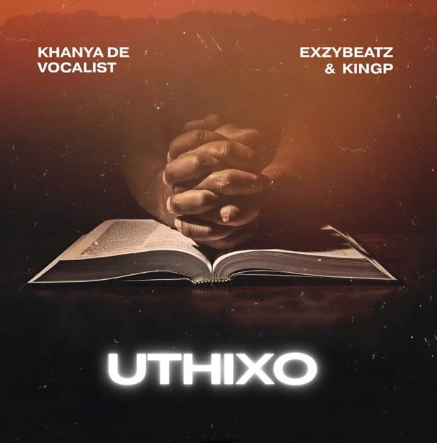 Khanya De Vocalist – Uthixo ft ExzyBeatz