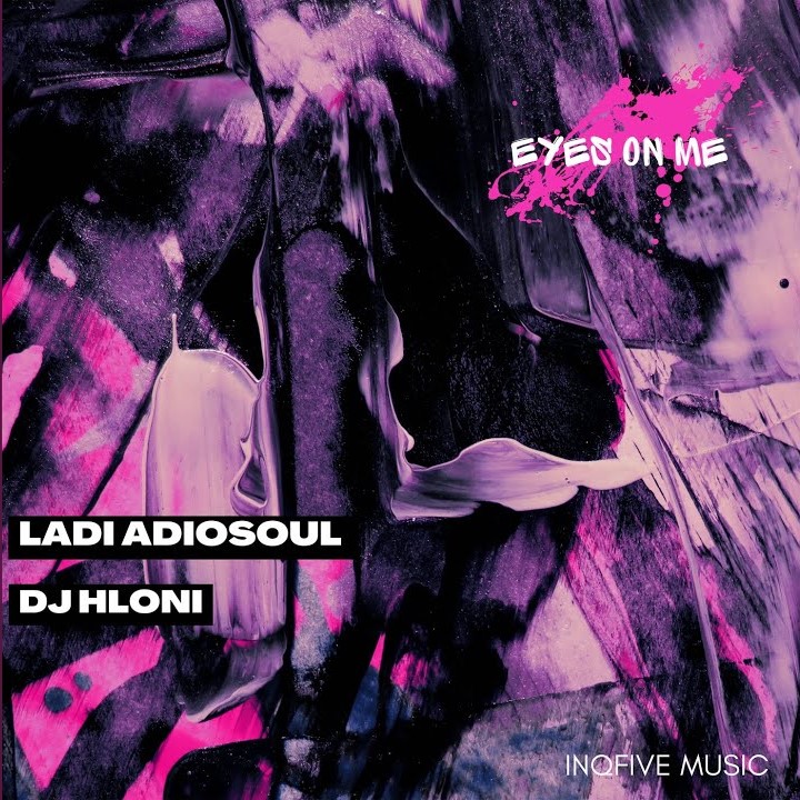 Ladi Adiosoul – EYES ON ME ft DJ Hloni