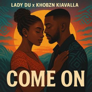 Lady Du – Come On ft Khobzn Kiavalla