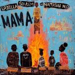 Lodilla – Mama ft Soulem & Natasha MD