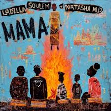 Lodilla – Mama ft Soulem & Natasha MD