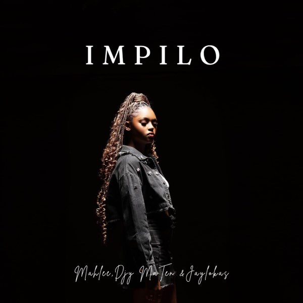 Mahlee – Impilo ft Djy Ma’ten