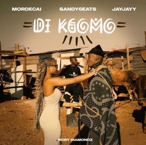 Mordecai – Di Kgomo ft Sandy6eats, JayJayy & Rory Diamondz