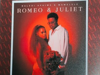 Naledi Aphiwe – Romeo and Juliet ft Mawelele
