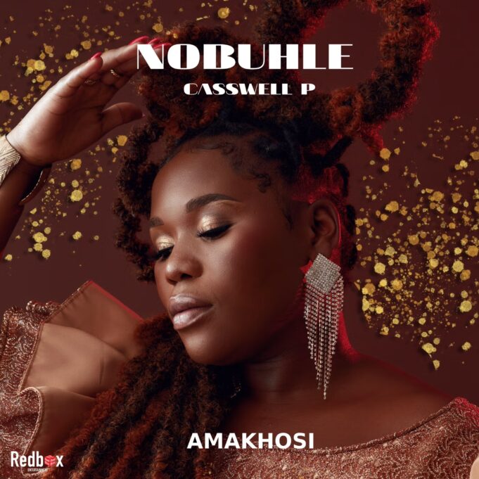 Nobuhle – Amakhosi ft Caswell P