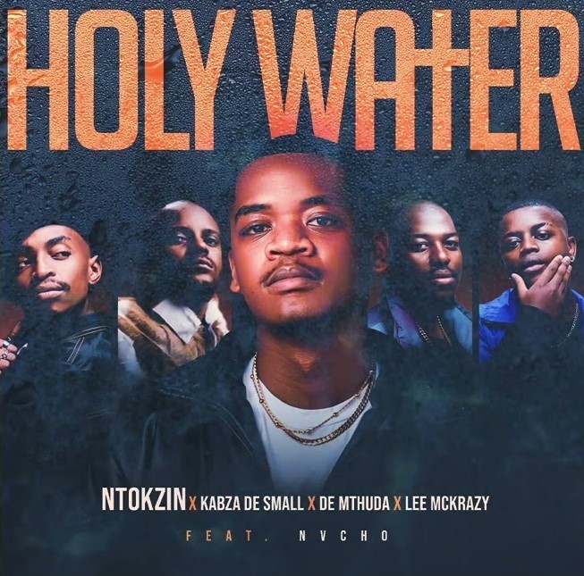 Ntokzin, Kabza De Small & De Mthuda – Holy Water ft LeeMcKrazy & Nvcho