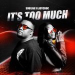 SoulLab – It’s Too Much ft LadyChoc