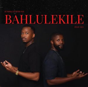 Sundile - Bahlulekile ft Mthunzi & Sly
