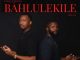 Sundile - Bahlulekile ft Mthunzi & Sly