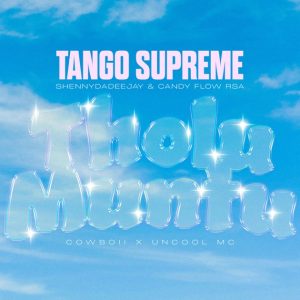 Tango Supreme – Tholumuntu ft ShennyDaDeejay, Candy Flow RSA, CowBoii & Uncool MC