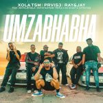 Xola TSM – Mzabhabha ft PRVIS3 Xola TSM – Mzabhabha ft PRVIS3, Ray&Jay, InkPalatsola, Notafication, Triple X Da Ghost & Effected