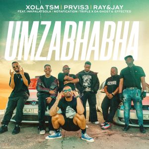 Xola TSM – Mzabhabha ft PRVIS3, Ray&Jay, InkPalatsola, Notafication, Triple X Da Ghost & Effected
