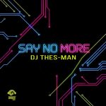 DJ Thes-Man – Say No More