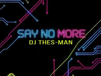 DJ Thes-Man – Say No More