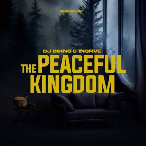 Dj DIHNO – The Peaceful Kingdom ft InQfive