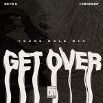 Exte C – Get Over (Young Molz Funky Groove Mix) ft TimAdeep