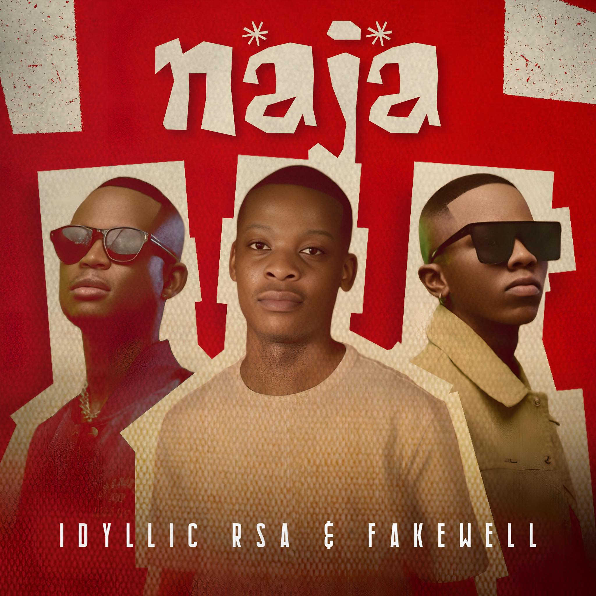 Idyllic RSA – Naja ft Fake’well