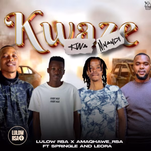 Lulow_RSA – Kwaze Kwamnandi ft AMAQHAWE, Springle & Leora