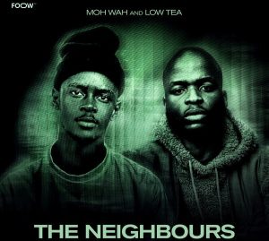 MOH WAH – The Neighbours ft Low Tea & Zito Mowa