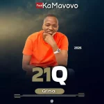 21Q – Qina Ft. KaMavovo