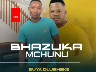 Bhazuka Mchunu – UNGITHWASISELANI Ft. Mlungisi