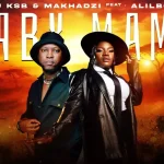 DJ KSB & Makhadzi – Baby Mama feat. Alilboy DJ KSB & Makhadzi – Baby Mama feat. Alilboy