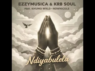EzzyMusica& Krb Soul – Ndiyabulela Ft. Khumo Wrld & NowNicole