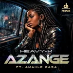 Heavy-K – Azange Ft. Amahle Gasa
