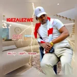 Igezalezwe – Ake nikhuze abafana Ft. Shenge waseHlalankosi Igezalezwe – Ake nikhuze abafana Ft. Shenge waseHlalankosi