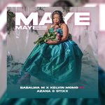 Kelvin Momo – Maye Maye Ft. Babalwa M, Stixx & Azana Kelvin Momo – Maye Maye Ft. Babalwa M, Stixx & Azana