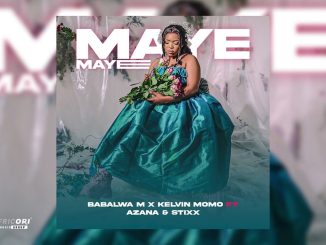 Kelvin Momo – Maye Maye Ft. Babalwa M, Stixx & Azana