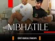 Mbhatile – Obhuti Abahlala Ekhaya Ft. Mabhlukwe