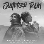 Ndu Browns – SUMMER RAIN (phuma langa) Ft. Danya Devs & Blaq Diamond Ndu Browns – SUMMER RAIN (phuma langa) Ft. Danya Devs & Blaq Diamond