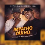 Scottish K2K, Nxani Rsa & Dj Obza – Impatho Yakho [Ft. Mashell Musiq & Mr Perfect]