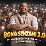TNK MusiQ, Seun1401 & Mark Khoza – Bona Senzani 2.0 Ft. Uncool MC