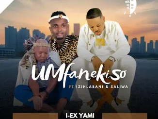Umfanekiso – I-EX YAMI & uSaliwa) Ft. Nzuzo (Izihlabani) & USaliwa