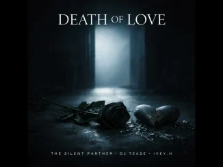 Death of Love – The Silent Partner Ft. DJ Tease & IVEY H