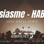 Entusiasme – HABITAT | Afro House & Tribal House (Remix) 2026