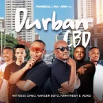 FamSoul – Durban CBD Ft. Ma-Arh, Witness Gvng, Vanger Boyz, Namthesh & ADKD