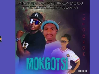 King Salah & Chimza De Dj – Mokgotsi Ft. Starr Wa Lekompo