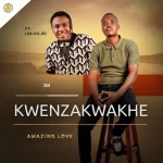 Kwenzakwakhe – Emazulwini Kwenzakwakhe – Emazulwini