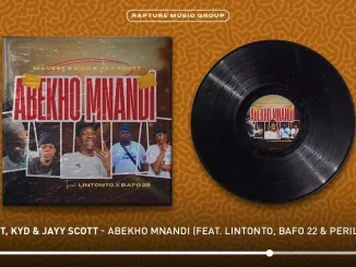 MaVest – Abekho Mnandi Ft. KyD, Jayy Scott, Lintonto, Bafo 22 & Peril King
