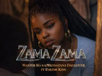 Master KG x uNkosazana Daughter – Zama Zama Ft. Dalom Kids
