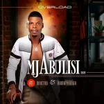Mnotho – Mjabulisi feat. KaMaphanga (Overload)
