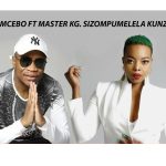 NOMCEBO – SIZOMPUMELELA KUNZIMA FT MASTER KG NOMCEBO – SIZOMPUMELELA KUNZIMA FT MASTER KG